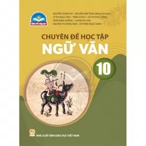 CHUYÊN ĐỀ HỌC TẬP NGỮ VĂN 10 ( NXB-CTST)