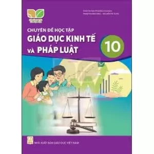 CHUYÊN ĐỀ GIÁO DỤC KINH TẾ VÀ PHÁP LUẬT 10 ( NXB-KẾT NỐI TRI THỨC)