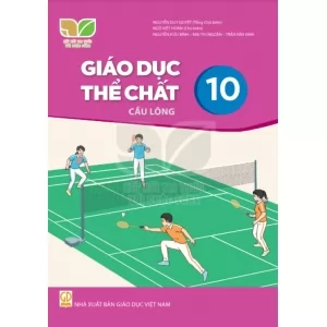 GIÁO DỤC THỂ CHẤT 10- CẦU LÔNG (NXB-GIÁO DỤC VN)